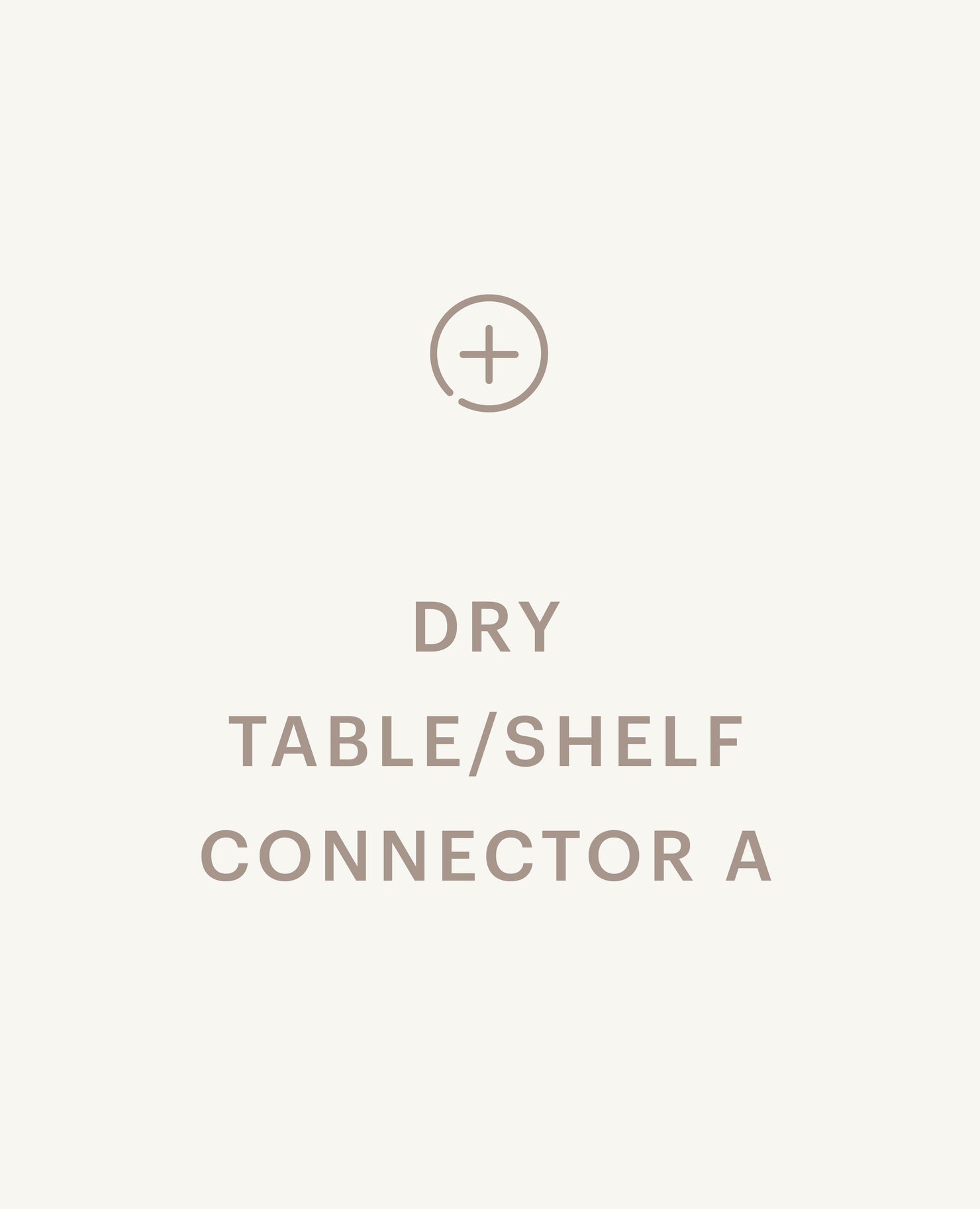 Recommended product: Dry Table / Shelf Connector A - Standard starting at $379