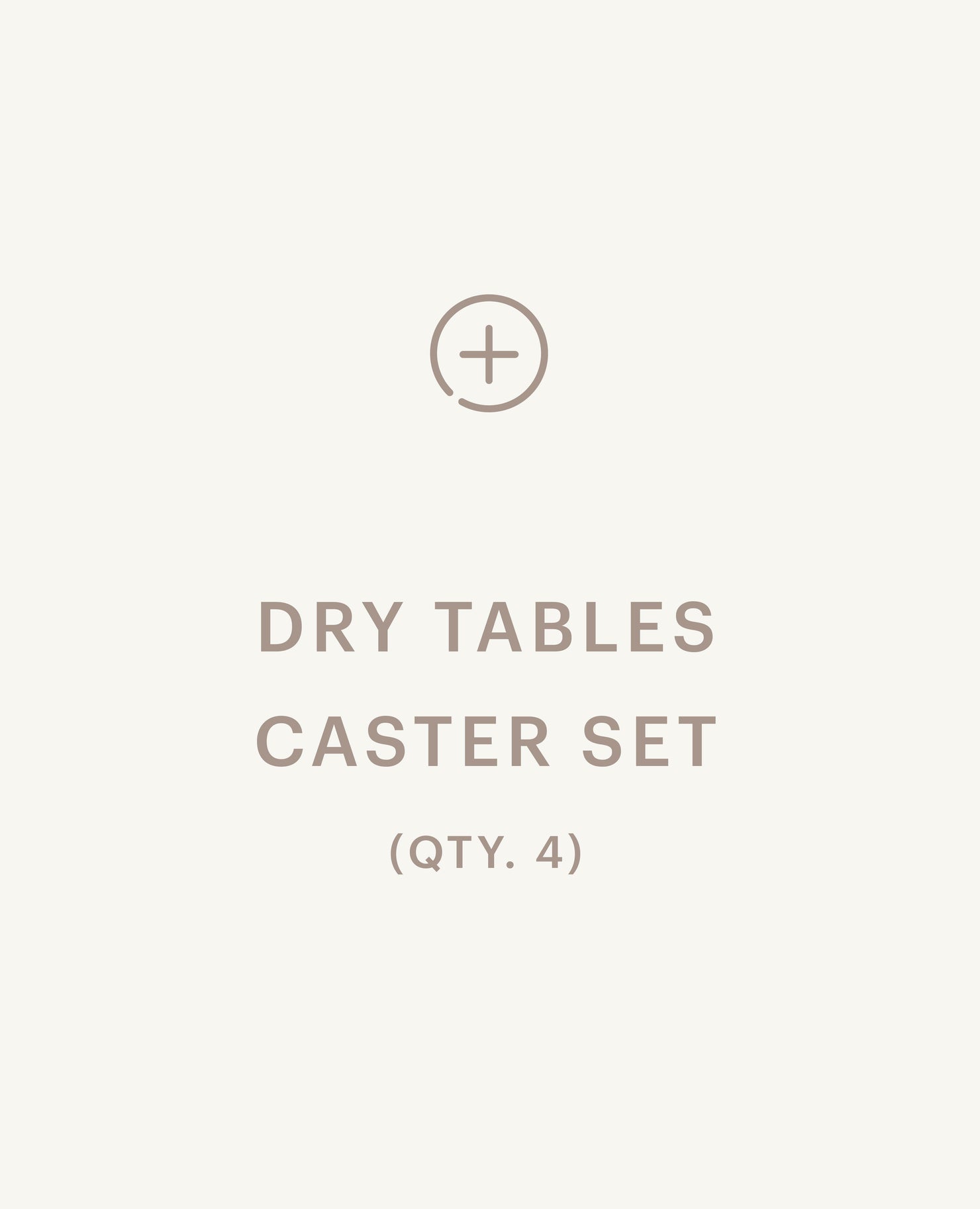 Recommended product: Dry Tables Caster Set - 4 Casters - Standard starting at $155