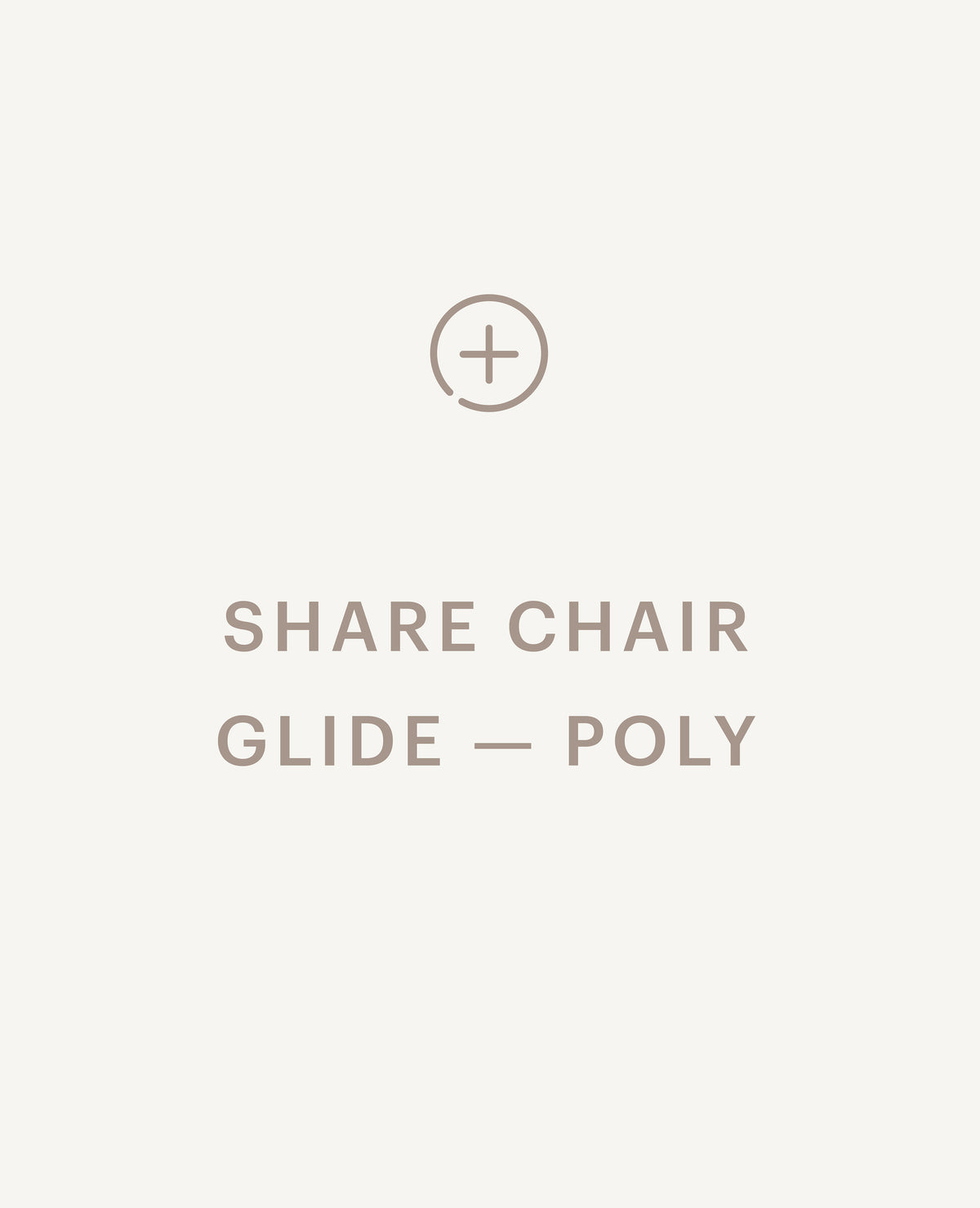 Recommended product: Share Chair Glide - Poly - Standard starting at $0