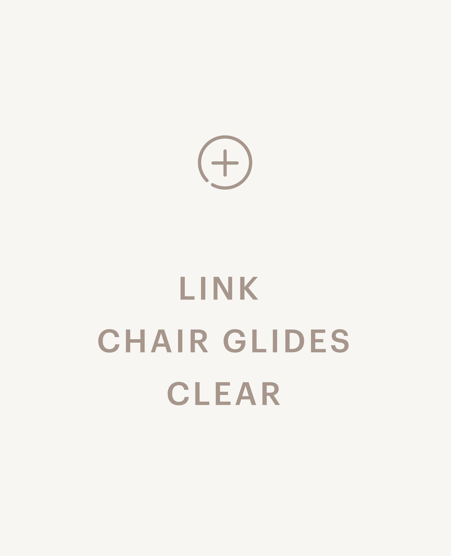 Recommended product: Link Chair Glides - Clear - Standard starting at $0