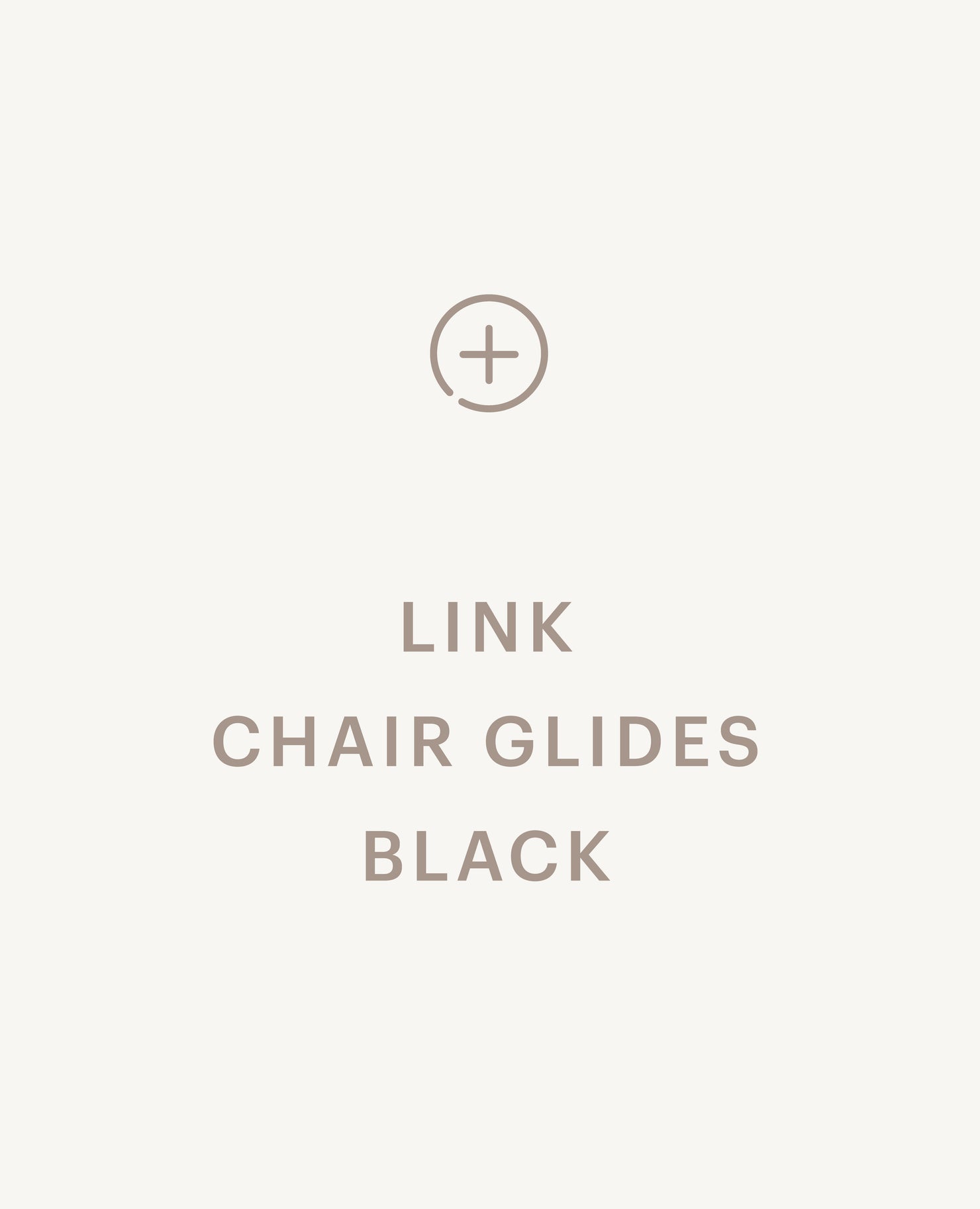 Recommended product: Link Chair Glides - Black - Standard starting at $0
